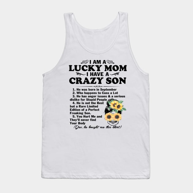 Sunflower I Am A Lucky Mom I Have A September Crazy Son Mother's Day Gift Tank Top by peskybeater